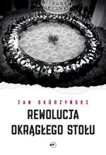 Rewolucja Okrągłego Stołu - Outlet - Jan Skórzyński