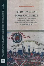 Średniowieczne domy krakowskie Tom 4 - Waldemar Komorowski