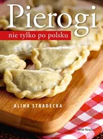 Pierogi nie tylko po polsku - Alina Stradecka