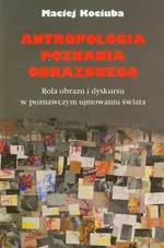 Antropologia poznania obrazowego - Outlet - Maciej Kociuba