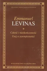 Całość i nieskończoność Esej o zewnętrzności - Outlet - Emmanuel Levinas