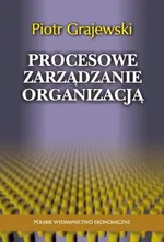 Procesowe zarządzanie organizacją - Piotr Grajewski