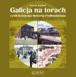 Galicja na torach - Jacek Kachel
