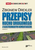 Przepisy ruchu drogowego z ilustrowanym komentarzem - Zbigniew Drexler