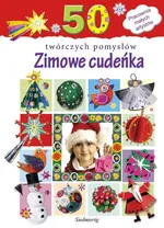 Zimowe cudeńka 50 twórczych pomysłów - Grabowska-Piątek Marcelina