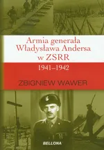 Armia generała Władysława Andersa w ZSRR 1941-1942 - Outlet - Zbigniew Wawer