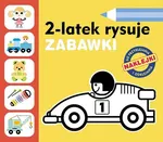 2-latek rysuje Zabawki - Anita Głowińska
