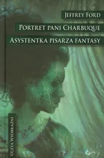 Portret pani Charbuque Asystentka pisarza fantasy - Outlet - Jeffrey Ford
