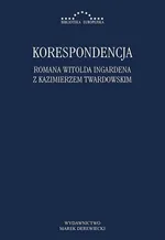 Korespondencja Romana Witolda Ingardena z Kazimierzem Twardowskim - Radosław Kuliniak