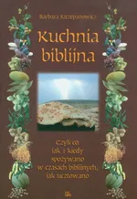 Kuchnia biblijna - Barbara Szczepanowicz