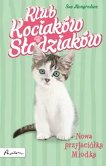 Klub Kociaków Słodziaków Nowa przyjaciółka Miodka - Outlet - Sue Mongredien