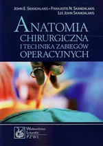 Anatomia chirurgiczna i technika zabiegów operacyjnych - Outlet - John E. Skandalakis