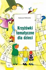 Krzyżówki tematyczne dla dzieci - Katarzyna Walkowska