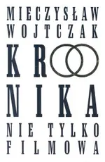 Kronika nie tylko filmowa - Mieczysław Wojtczak