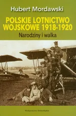 Polskie lotnictwo wojskowe 1918-1920 - Outlet - Hubert Mordawski