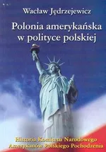 Polonia amerykańska w polityce polskiej - Wacław Jędrzejewicz