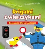 Origami z wierszykami Kaczuszka Omi na wycieczce - Dorota Dziamska