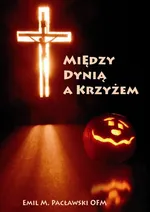 Między dynią a krzyżem - Outlet - Pacławski Emil M.