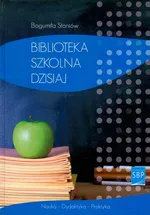 Biblioteka szkolna dzisiaj - Outlet - Bogumiła Staniów
