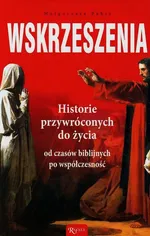Wskrzeszenia Historie przywróconych do życia od czasów biblijnych po współczesność - Małgorzata Pabis