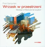 Wrzask w przestrzeni Dlaczego w Polsce jest tak brzydko? - Outlet - Piotr Sarzyński