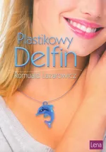 Plastikowy delfin - Romuald Lazarowicz