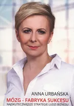 Mózg Fabryka sukcesu - Anna Urbańska