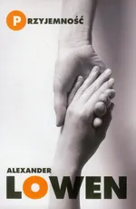 Przyjemność - Alexander Lowen