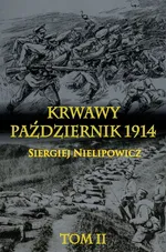 Krwawy październik 1914 Tom 2 - Siergiej Nielipowicz