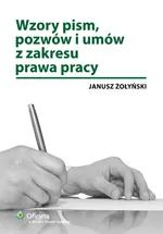 Wzory pism pozwów i umów z zakresu prawa pracy - Janusz Żołyński