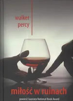 Miłość w ruinach - Walker Percy