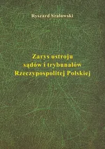 Zarys ustroju sądów i trybunałów Rzeczypospolitej Polskiej - Ryszard Szałowski