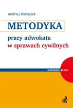 Metodyka pracy adwokata w sprawach cywilnych - Outlet - Andrzej Tomaszek