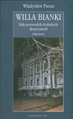 Willa Bianki Mały przewodnik drohobycki dla przyjaciół (fragmenty) - Władysław Panas