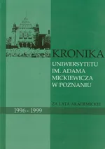 Kronika Uniwersytetu im. Adama Mickiewicza w Poznaniu za lata akademickie 1996-1999
