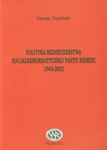 Polityka bezpieczeństwa socjaldemokratycznej partii Niemiec 1949-2002 - Outlet - Marek Chyliński