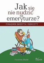 Jak się nie nudzić na emeryturze - Stanisław Mędak