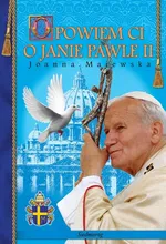 Opowiem Ci o Janie Pawle II - Joanna Majewska