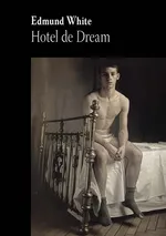 Hotel de Dream - Outlet - Edmund White