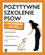Pozytywne szkolenie psów dla żółtodziobów - Outlet - Pamela Denninson
