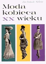 Moda kobieca XX wieku - Alina Dziekońska-Kozłowska