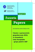 Żurawia Papers 16 Umowy o partnerstwie gospodarczym (EPA) - Katarzyna Kołodziejczyk