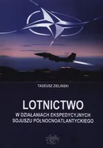 Lotnictwo w działaniach ekspedycyjnych Sojuszu Północnoatlantyckiego - Tadeusz Zieliński