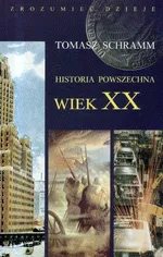 Historia powszechna wiek XX - Tomasz Schramm
