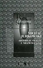Historyje świeże i niezwyczajne - Michał Jurkowski
