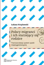 Polscy migranci i ich starzejący się rodzice - Łukasz Krzyżowski