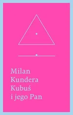 Kubuś i jego Pan Hołd w trzech aktach dla Denisa Diderota - Milan Kundera