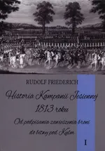 Historia kampanii jesiennej 1813 roku Tom 1 - Outlet - Rudolf Friederich