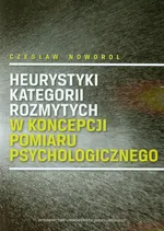 Heurystyki kategorii rozmytych w koncepcji pomiaru psychologicznego - Czesław Noworol