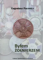 Byłem żołnierzem - Eugeniusz Pacewicz